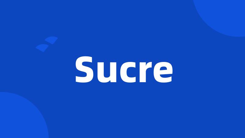 Sucre