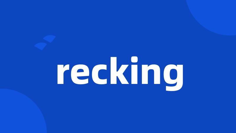 recking