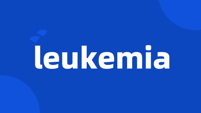 leukemia