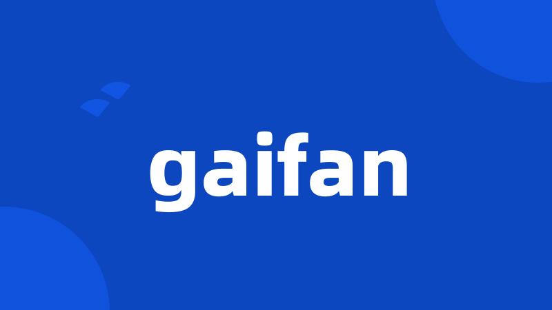 gaifan