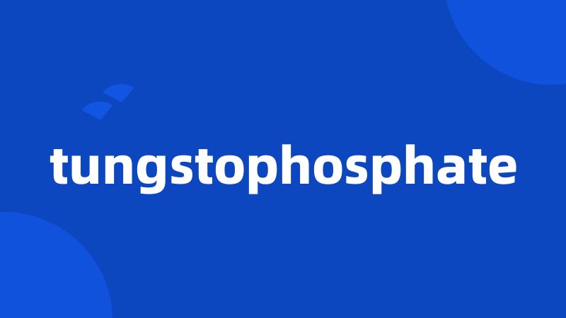 tungstophosphate