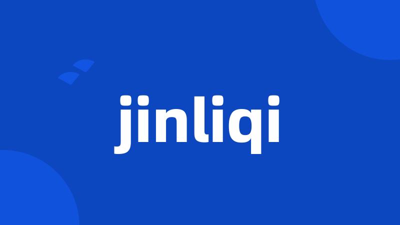 jinliqi