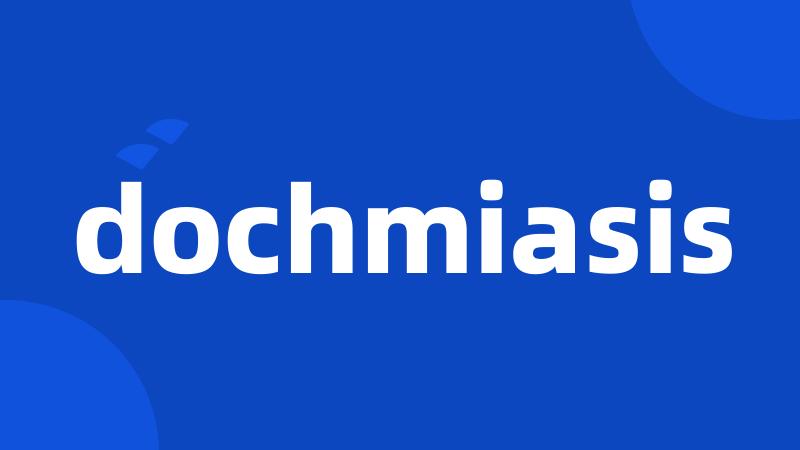 dochmiasis