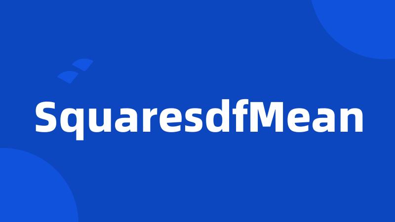 SquaresdfMean