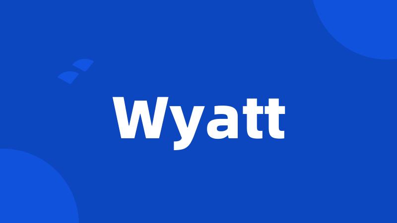 Wyatt