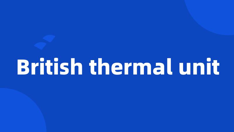 British thermal unit