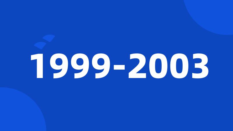 1999-2003