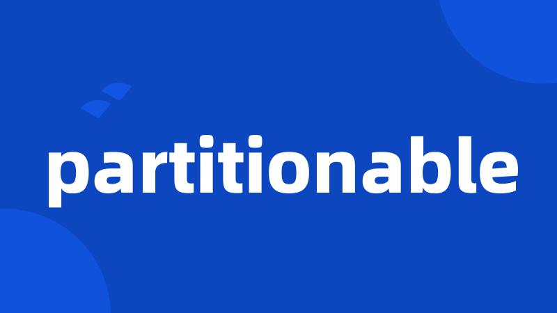 partitionable