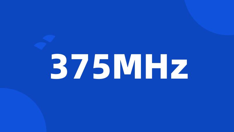 375MHz