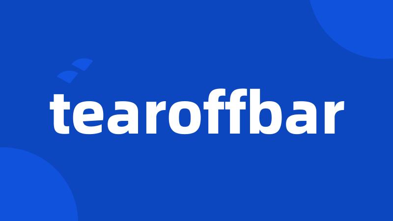 tearoffbar