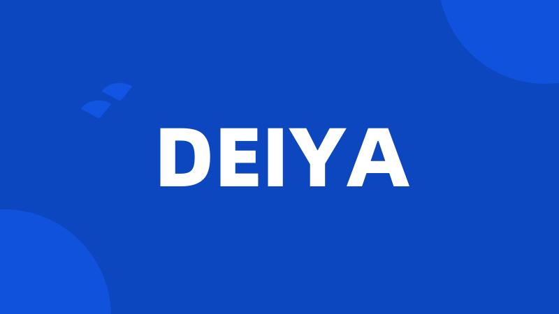 DEIYA