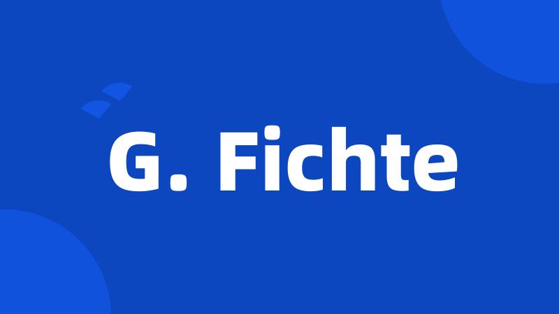 G. Fichte