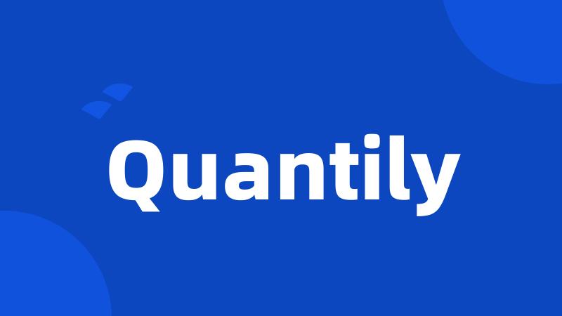 Quantily