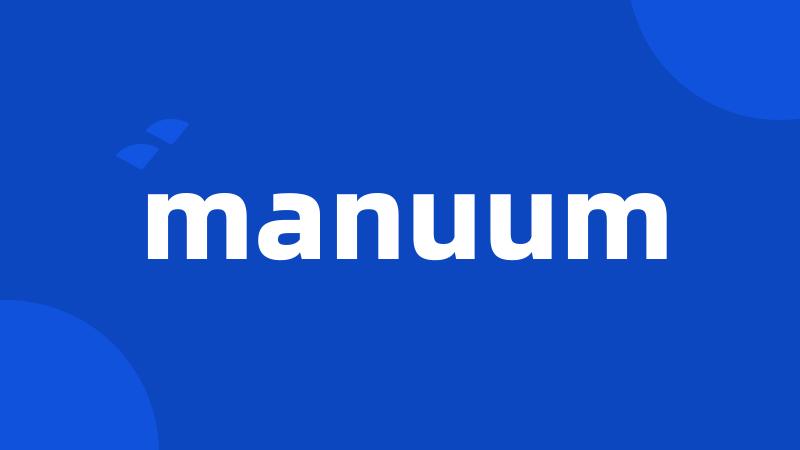 manuum