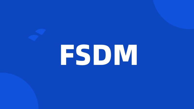 FSDM