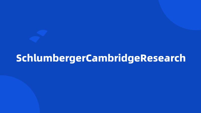 SchlumbergerCambridgeResearch