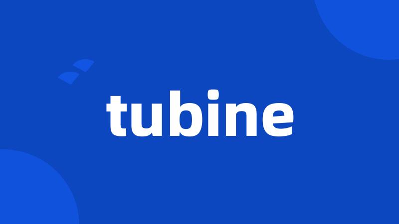 tubine