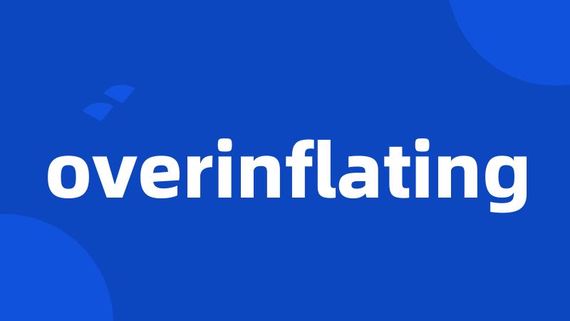 overinflating