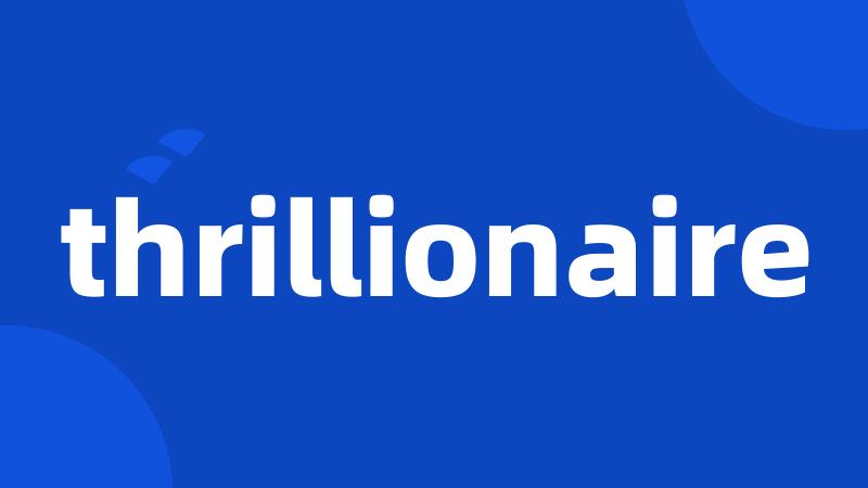 thrillionaire