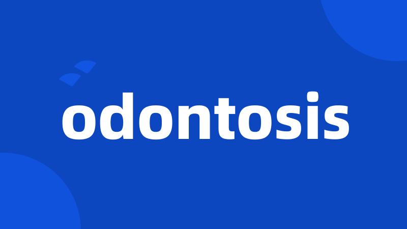 odontosis