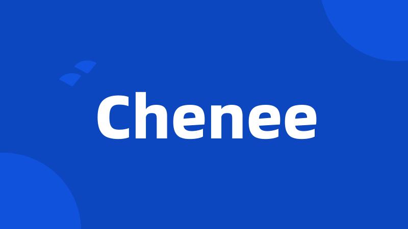 Chenee