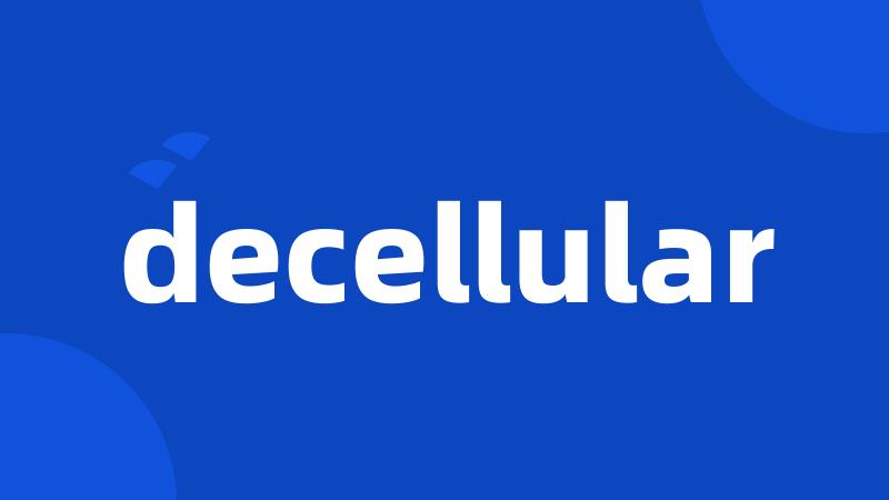 decellular