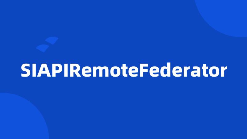 SIAPIRemoteFederator