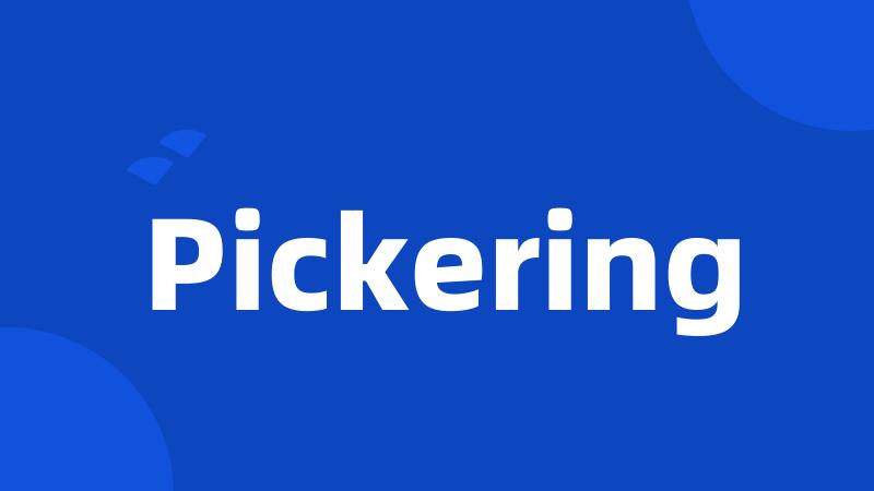 Pickering