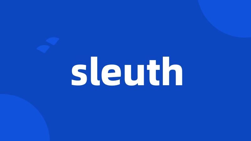 sleuth