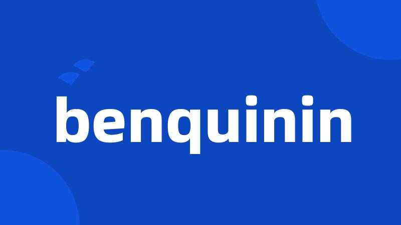 benquinin