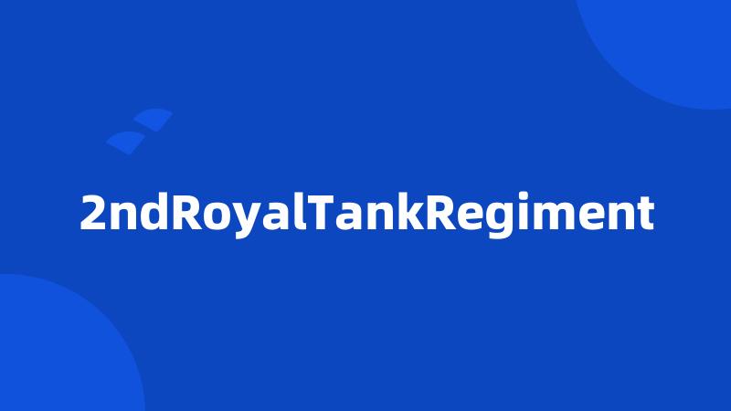 2ndRoyalTankRegiment