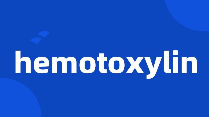 hemotoxylin