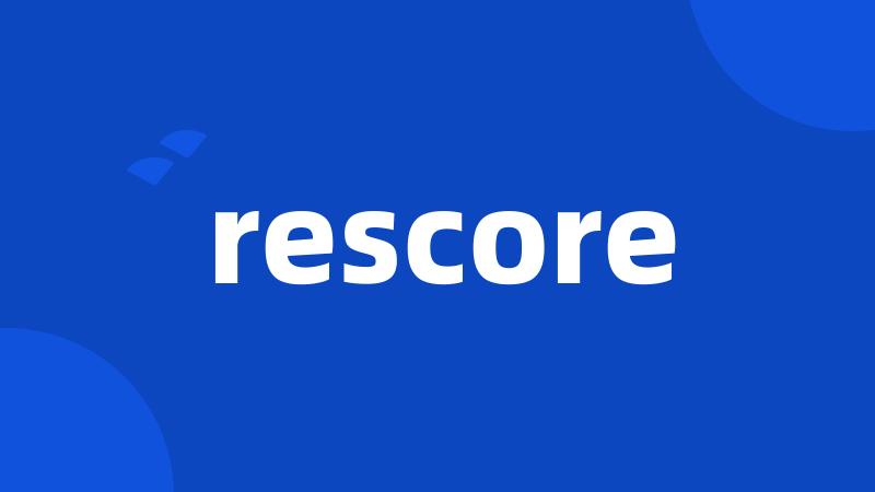 rescore