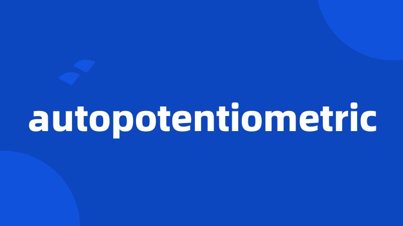 autopotentiometric