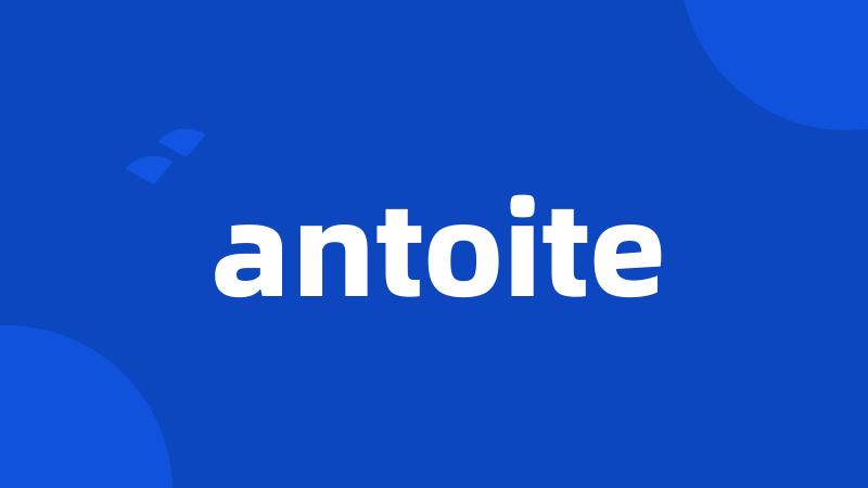 antoite