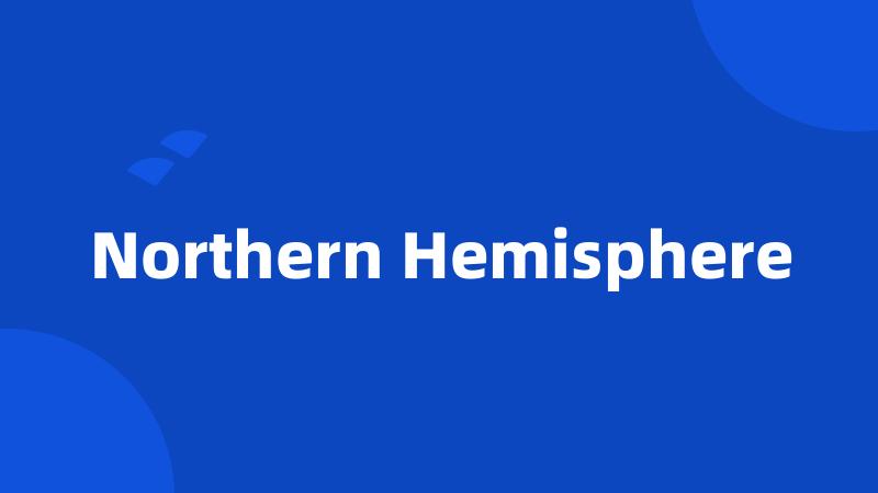 Northern Hemisphere