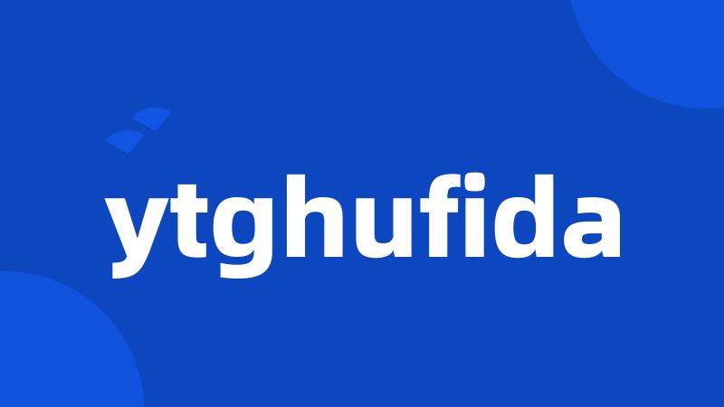 ytghufida