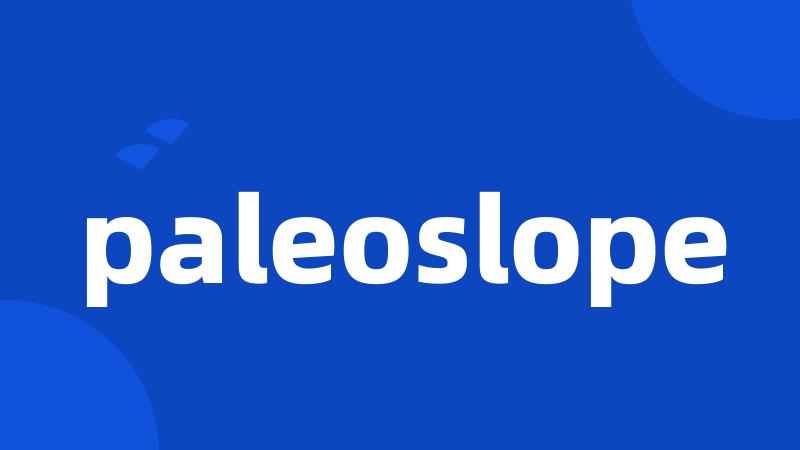 paleoslope