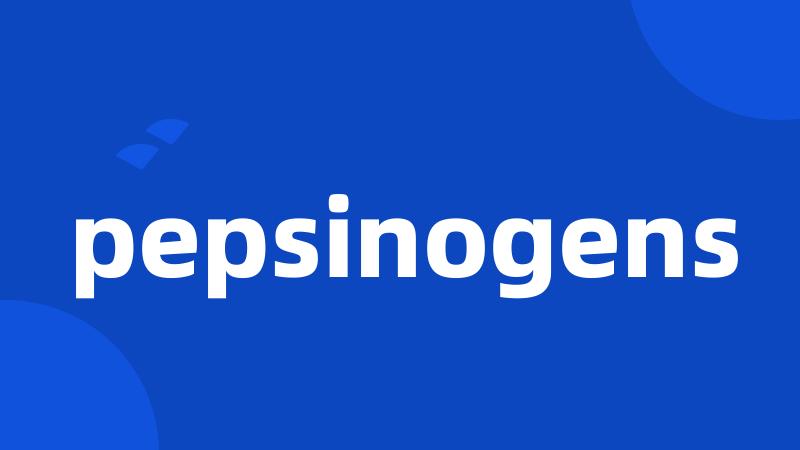 pepsinogens