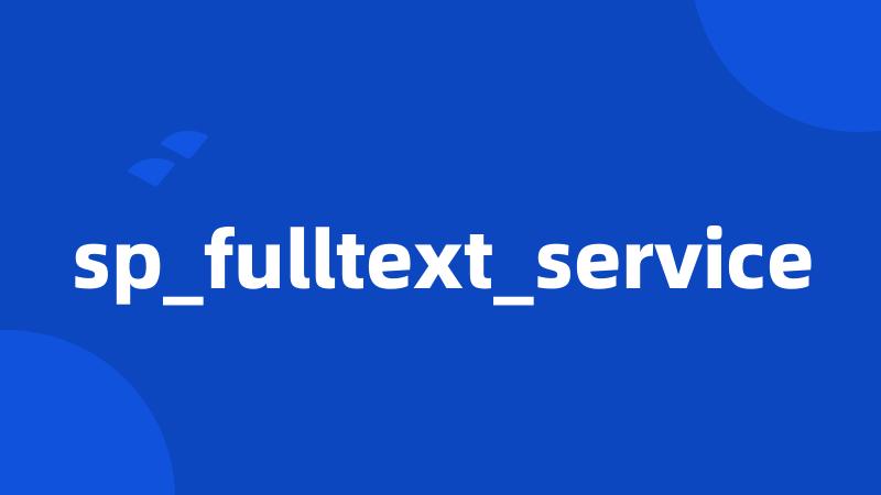 sp_fulltext_service