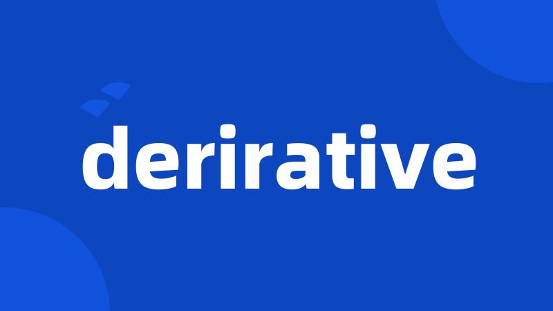 derirative