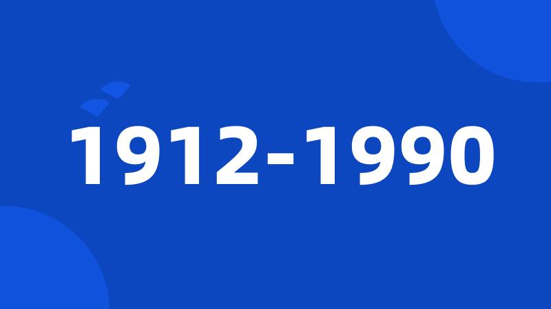 1912-1990