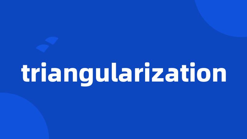 triangularization