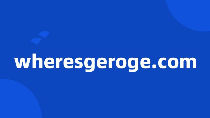 wheresgeroge.com