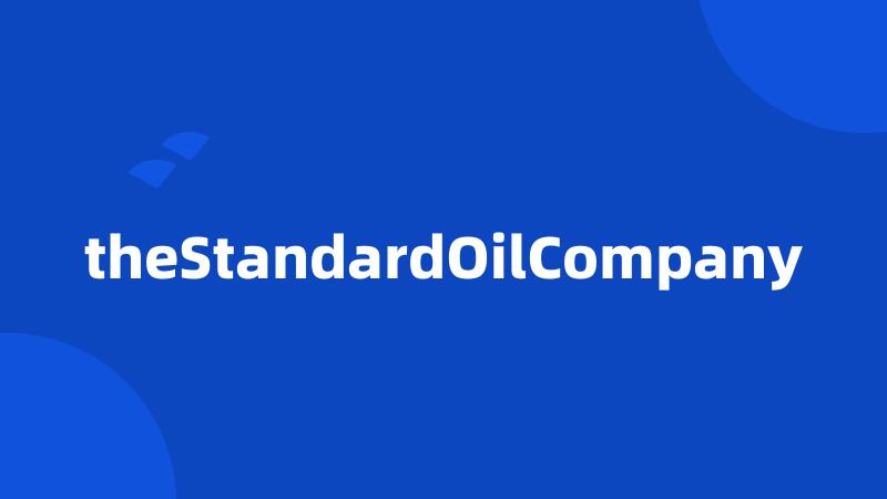 theStandardOilCompany