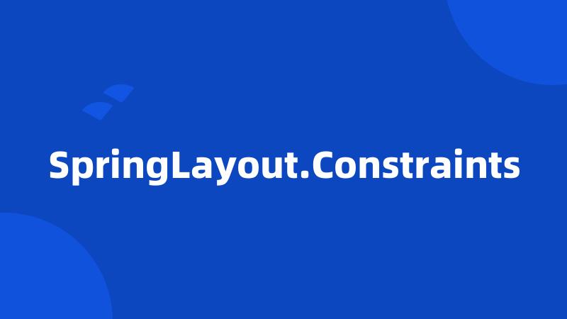 SpringLayout.Constraints