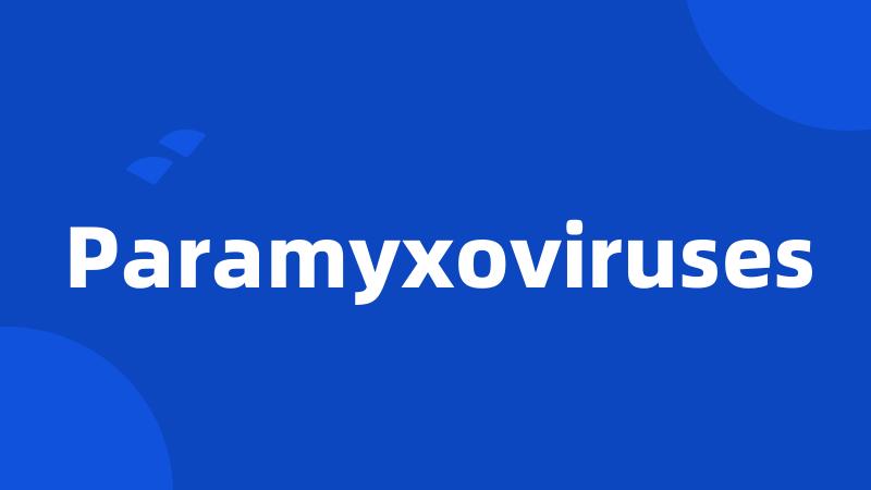 Paramyxoviruses