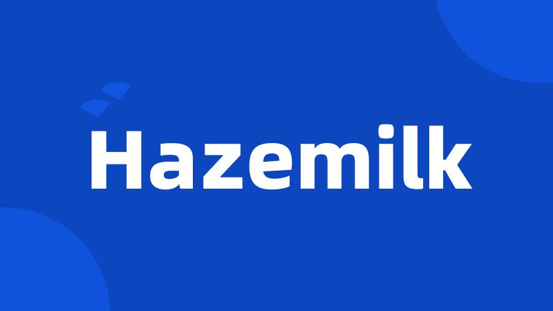 Hazemilk