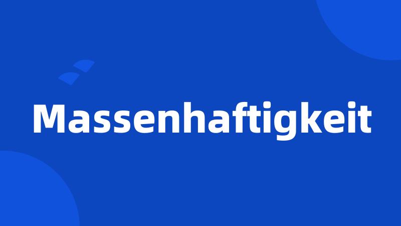 Massenhaftigkeit