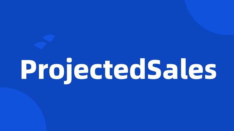 ProjectedSales